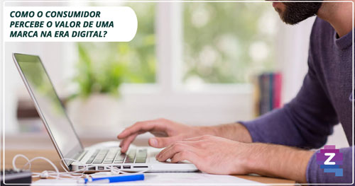 Como o consumidor percebe o valor de uma marca na era digital?