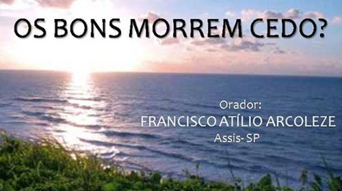 “Os bons morrem cedo?” é tema de palestra espírita neste sábado