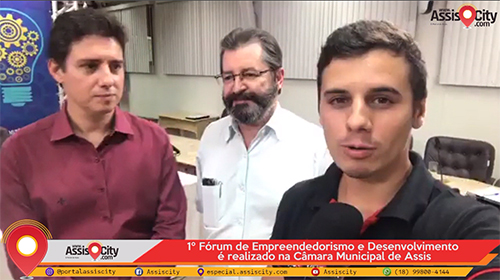 1º Fórum de Empreendedorismo e Desenvolvimento é realizado na Câmara Municipal de Assis